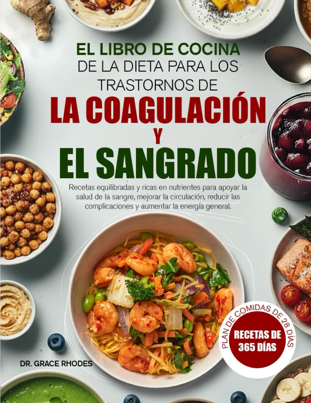 EL LIBRO DE COCINA DE LA DIETA PARA LOS TRASTORNOS DE LA COAGULACIÓN Y EL SANGRADO: Recetas equilibradas y ricas en nutrientes para apoyar la salud de ... la circulación, reducir las complicaciones y