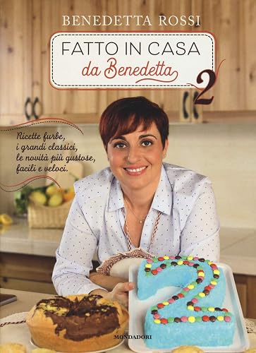 Fatto in casa da Benedetta. Ricette furbe, i grandi classici, le novità più gustose, facili e veloci (Illustrati)
