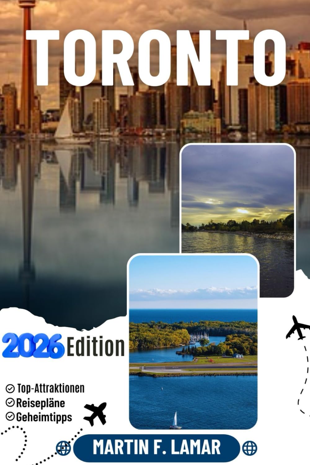 TORONTO REISEFÜHRER 2026: Entdecken Sie Top-Attraktionen, Outdoor-Aktivitäten, Geheimtipps und Tagesausflüge für abenteuerlustige Reisende.