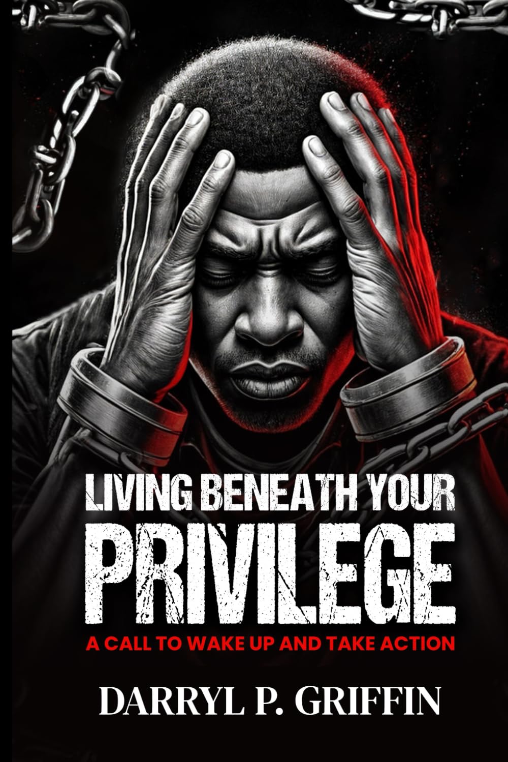 Living Beneath Your Privilege: A Call to Wake Up and Take Action