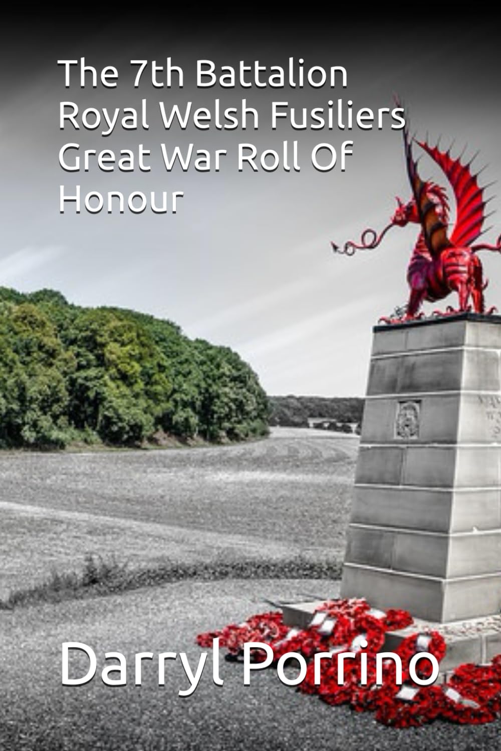 The 7th Battalion Royal Welsh Fusiliers Great War Roll Of Honour