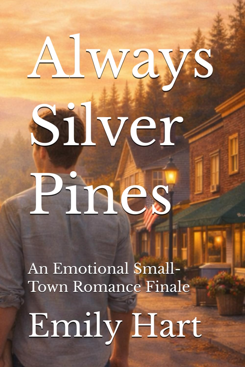 Always Silver Pines: An Emotional Small-Town Romance Finale (Silver Pines Series)