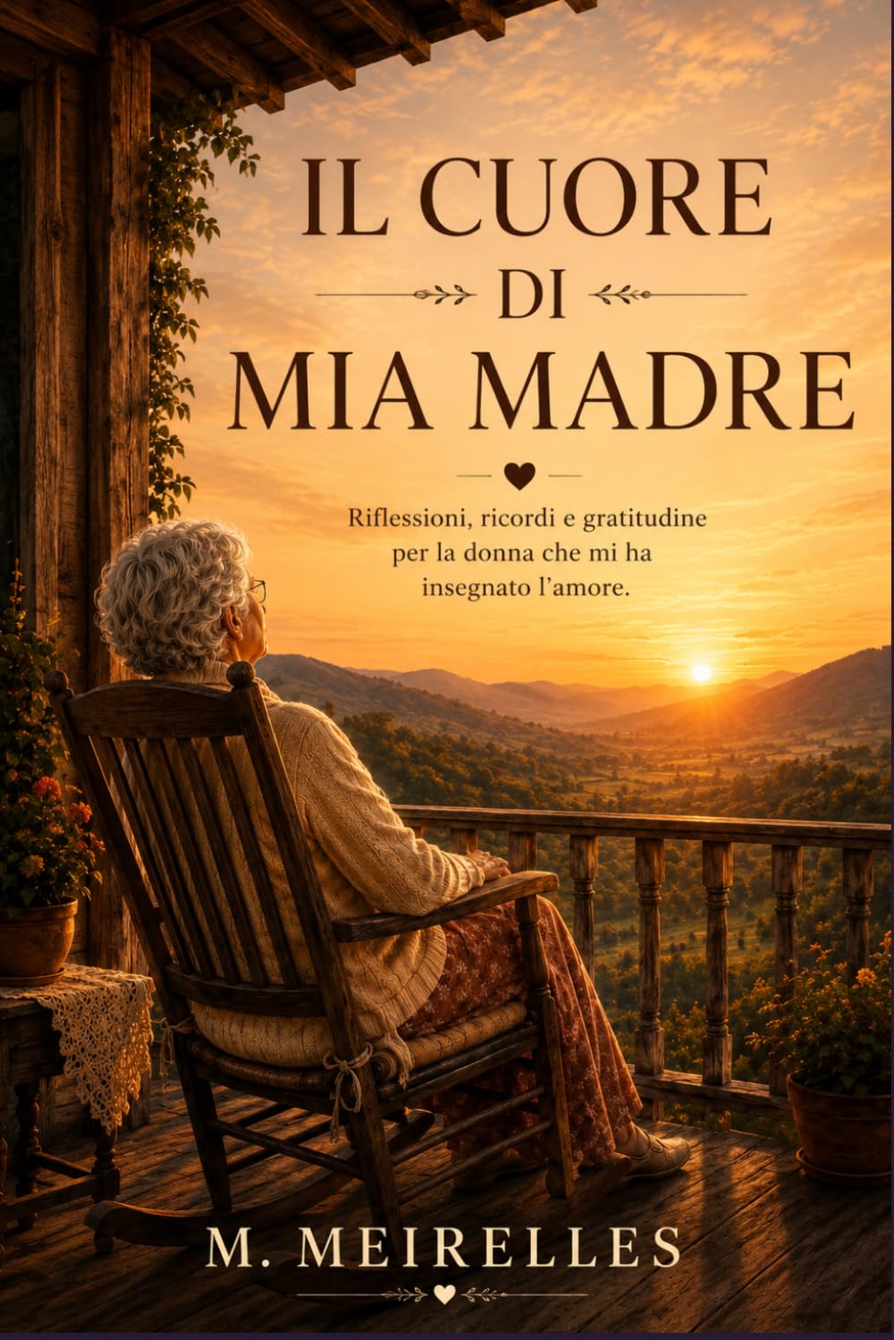 Il Cuore di Mia Madre: Riflessioni, ricordi e gratitudine per la donna che mi ha insegnato l'amore