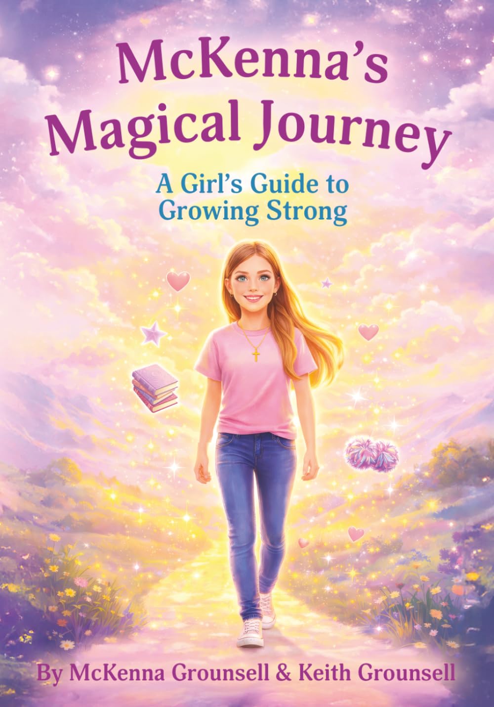 McKenna's Magical Journey: A Girl's Guide to Growing Strong (The Kids Character & Confidence Series)