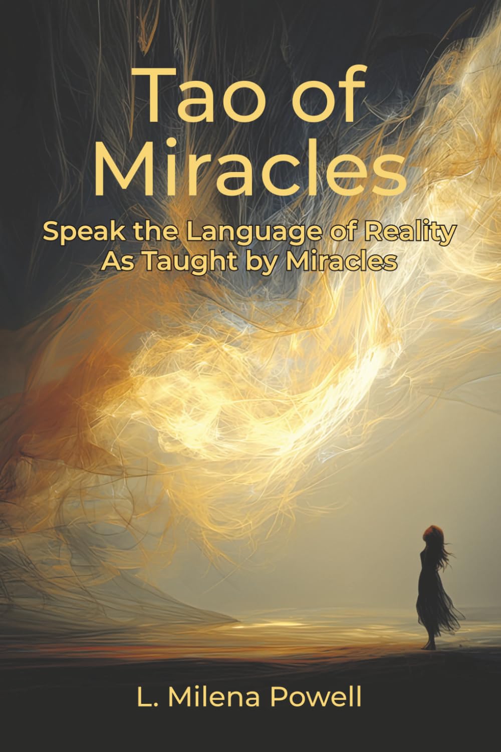 Tao of Miracles: Speak the Language of Reality As Taught by Miracles