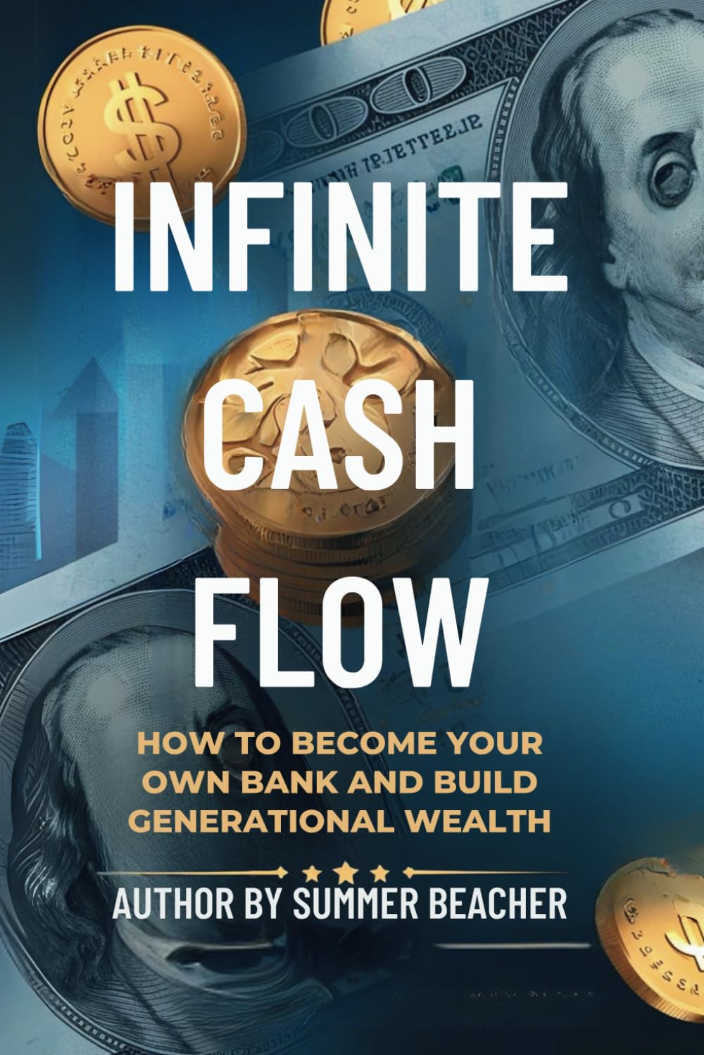 INFINITE CASH FLOW: How to Become Your Own Bank and Build Generational Wealth