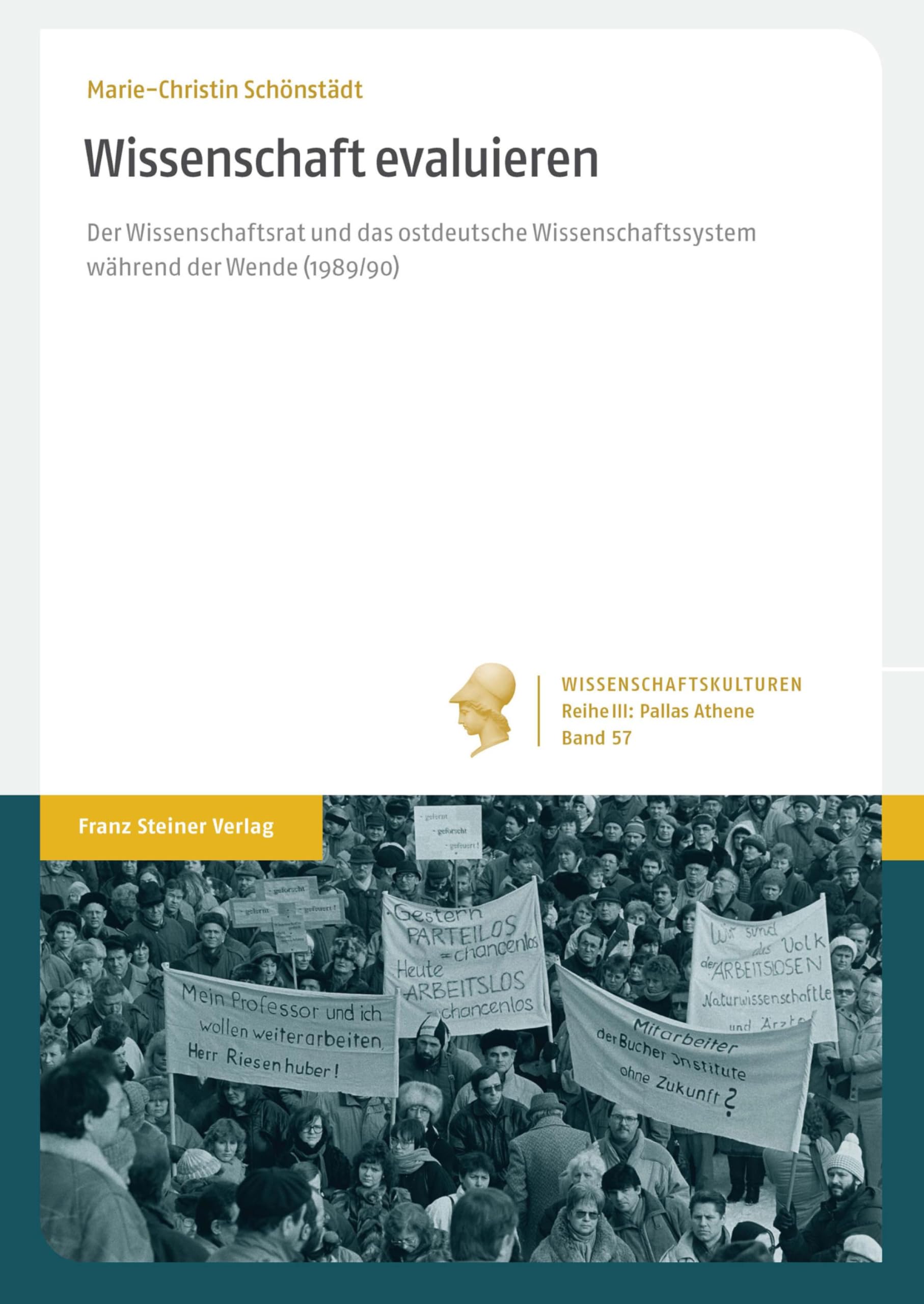 Wissenschaft evaluieren: Der Wissenschaftsrat und das ostdeutsche Wissenschaftssystem während der Wende (1989/90) (Wissenschaftskulturen. Reihe III: Pallas Athene 57)
