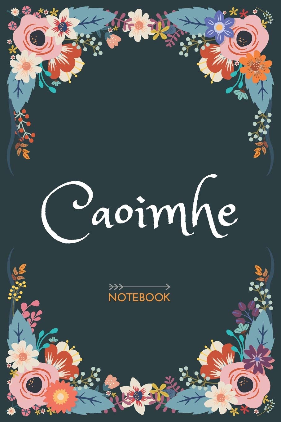 Caoimhe - Notebook: Floral design, Personalized name journal « Caoimhe » | Birthday Gift For Women & Girl, Mom, Sister ..| Lined Journal, 120 Pages,