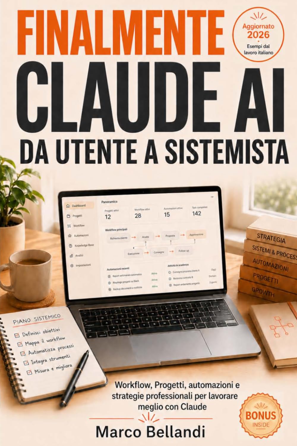 FINALMENTE CLAUDE AI DA UTENTE A SISTEMISTA: Workflow, Progetti, automazioni e strategie professionali per lavorare meglio con Claude