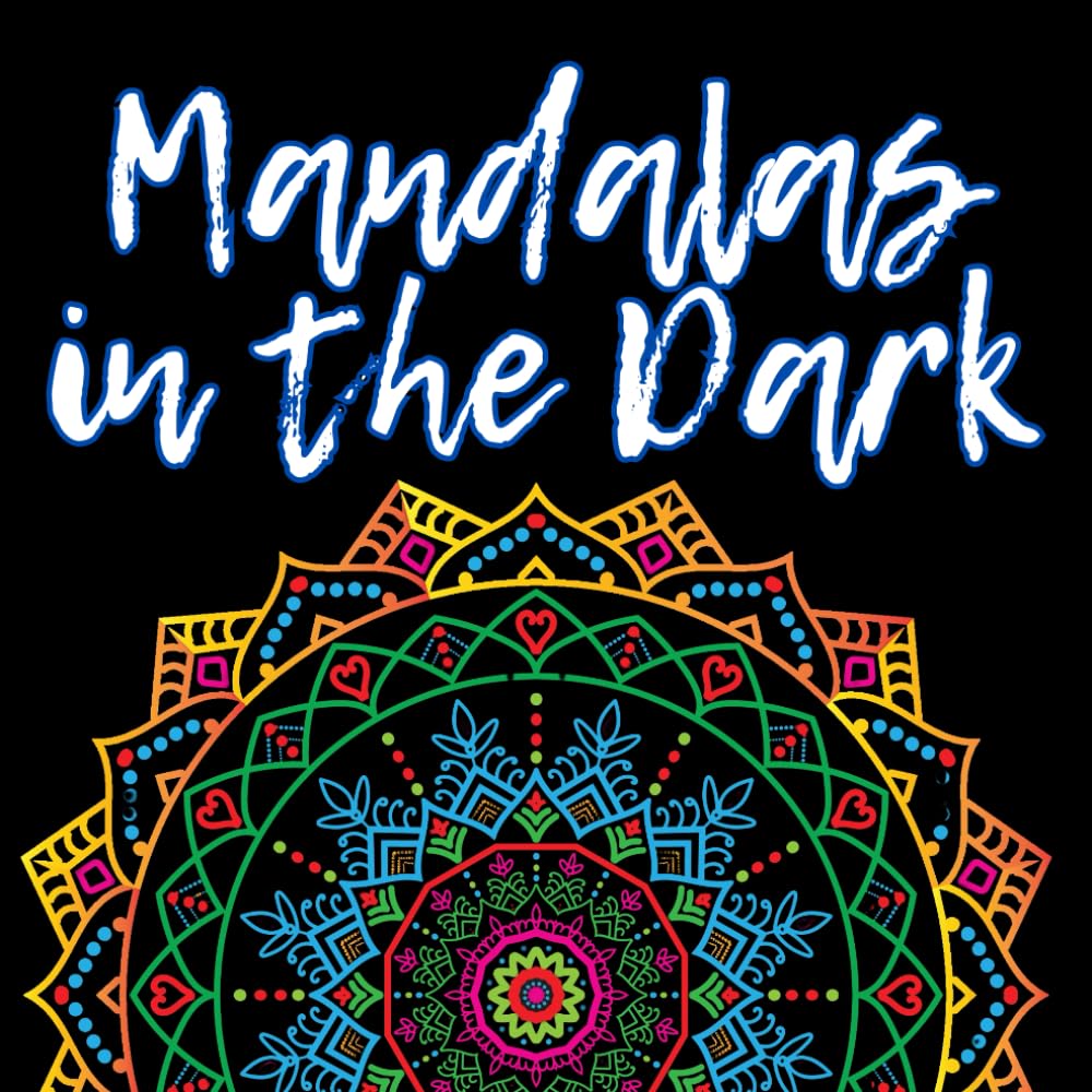 Mandalas in the Dark: A Collection of 101 Mandalas for Relaxation and Creativity on Black Backgrounds.( Perfect for Adults and Teens ).