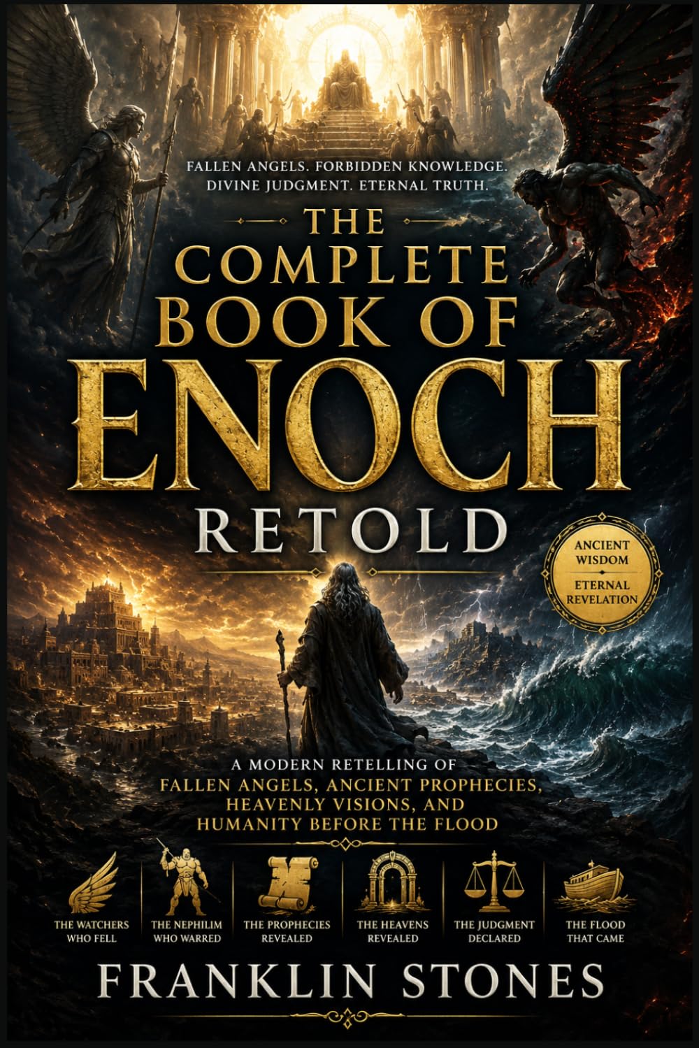 The Complete Book of Enoch Retold: A Modern Retelling of Fallen Angels, Ancient Prophecies, Heavenly Visions, and Humanity Before the Flood
