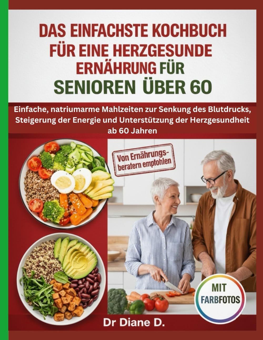 Das Einfachste Kochbuch Für Eine Herzgesunde Ernährung Für Senioren Über 60: Natriumarme Herz-Rezepte zur Blutdruckkontrolle ab 60