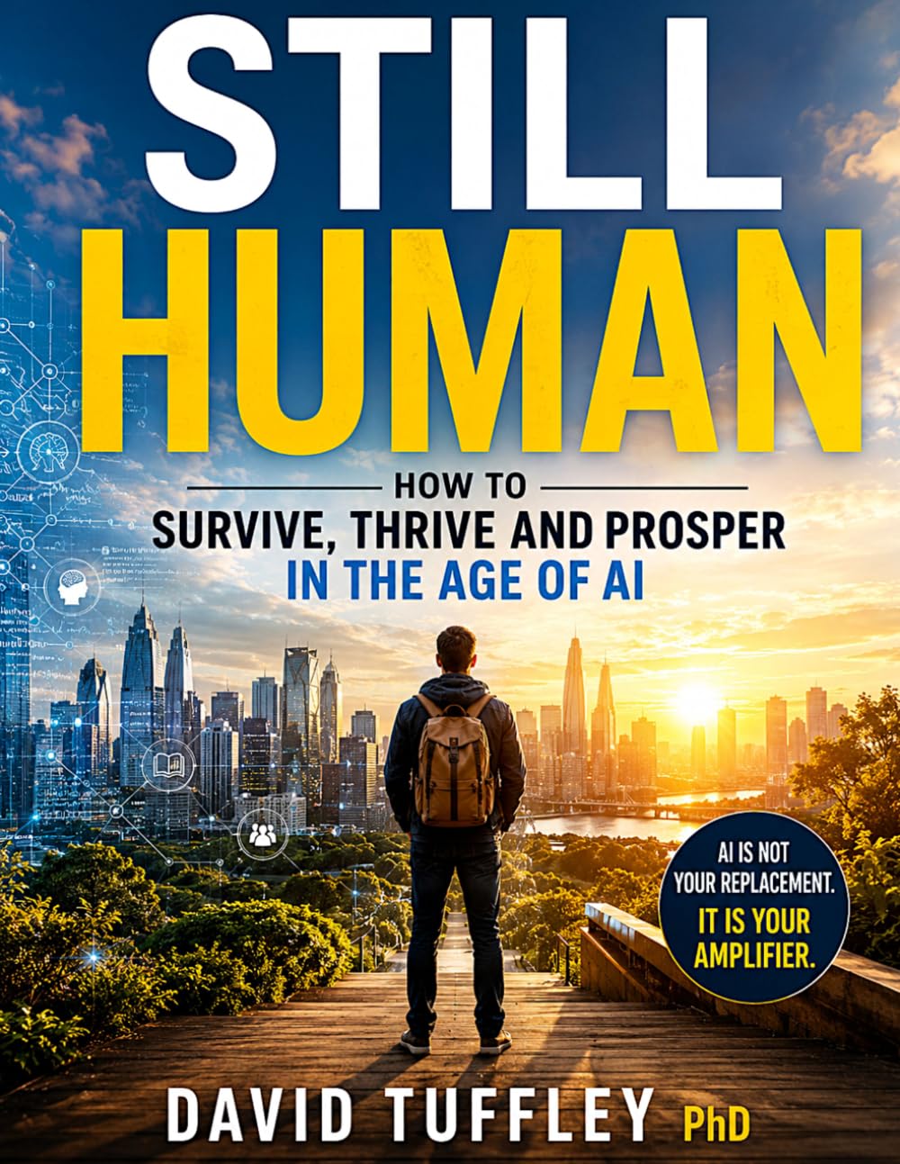 Still Human: How to Survive, Thrive and Prosper in the Age of AI