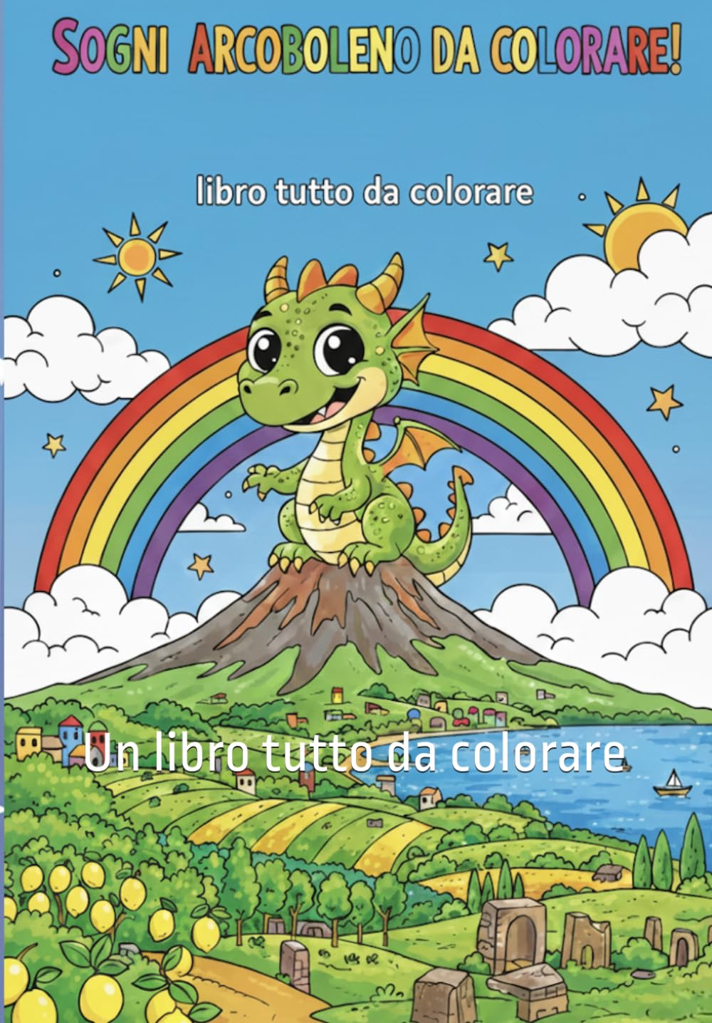 Sogni Arcobaleno da colorare: Un libro tutto da colorare