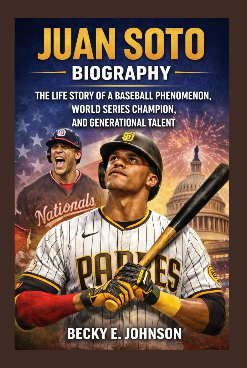 JUAN SOTO BIOGRAPHY: THE LIFE STORY OF A BASEBALL PHENOMENON, WORLD SERIES CHAMPION, AND GENERATIONAL TALENT