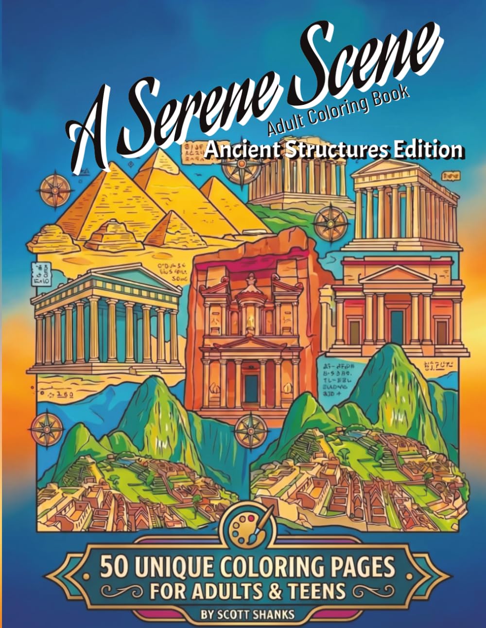 A Serene Scene Adult Coloring Book: Ancient Structures Edition