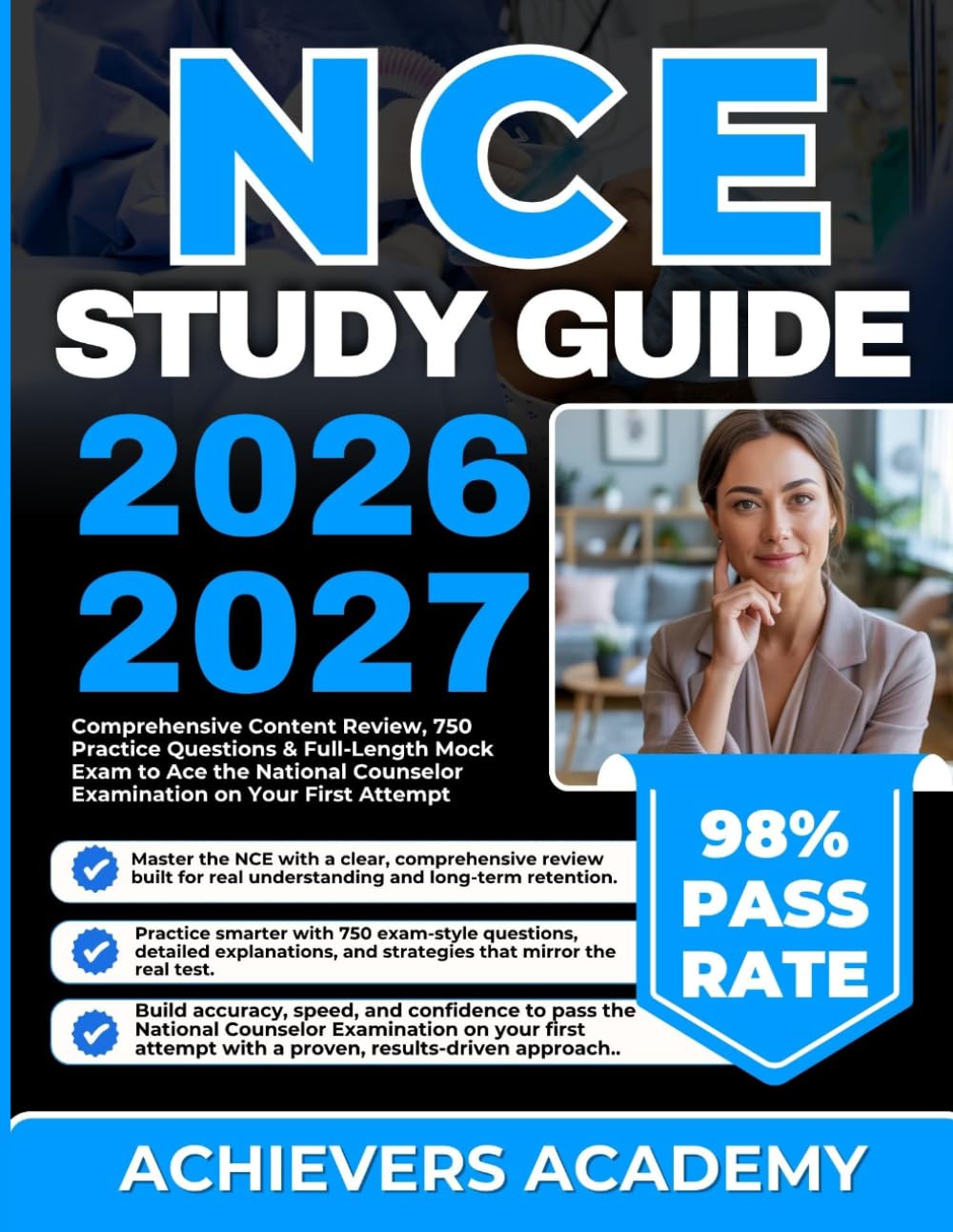 NCE STUDY GUIDE 2026-2027: Comprehensive Content Review, 750 Practice Questions & Full-Length Mock Exam to Ace the National Counselor Examination on Your First Attempt
