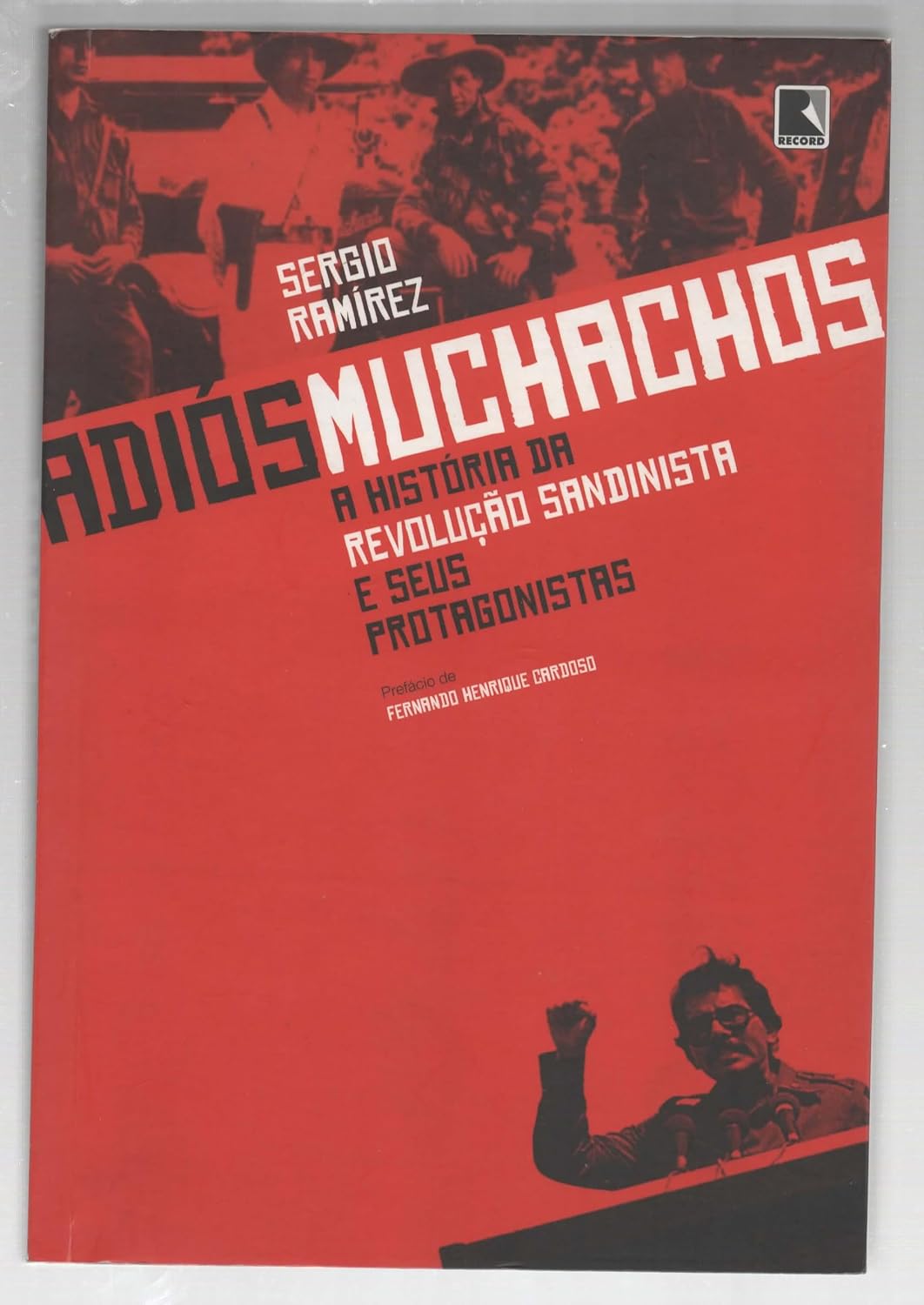 Adiós muchachos: A história da Revolução Sandinista e seus protagonistas: A história da Revolução Sandinista e seus protagonistas