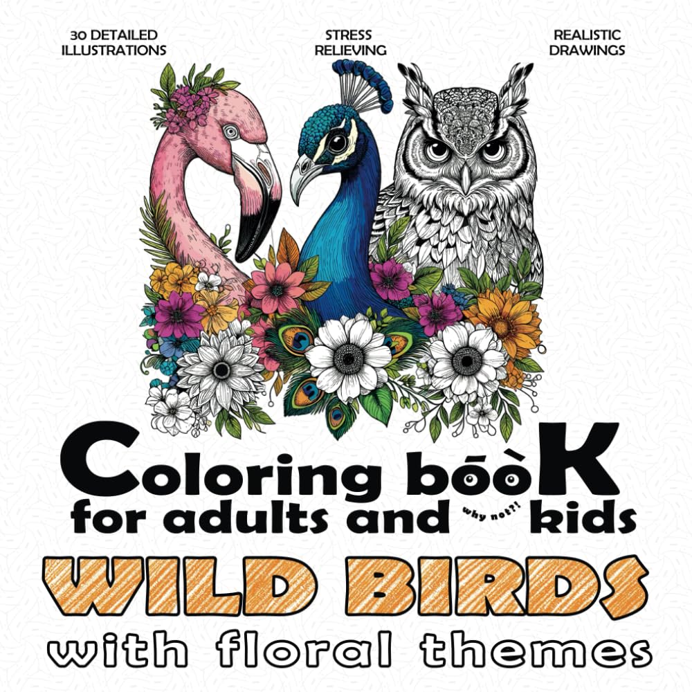 Coloring book for adults and (why not?!) kids, with floral themes - WILD BIRDS