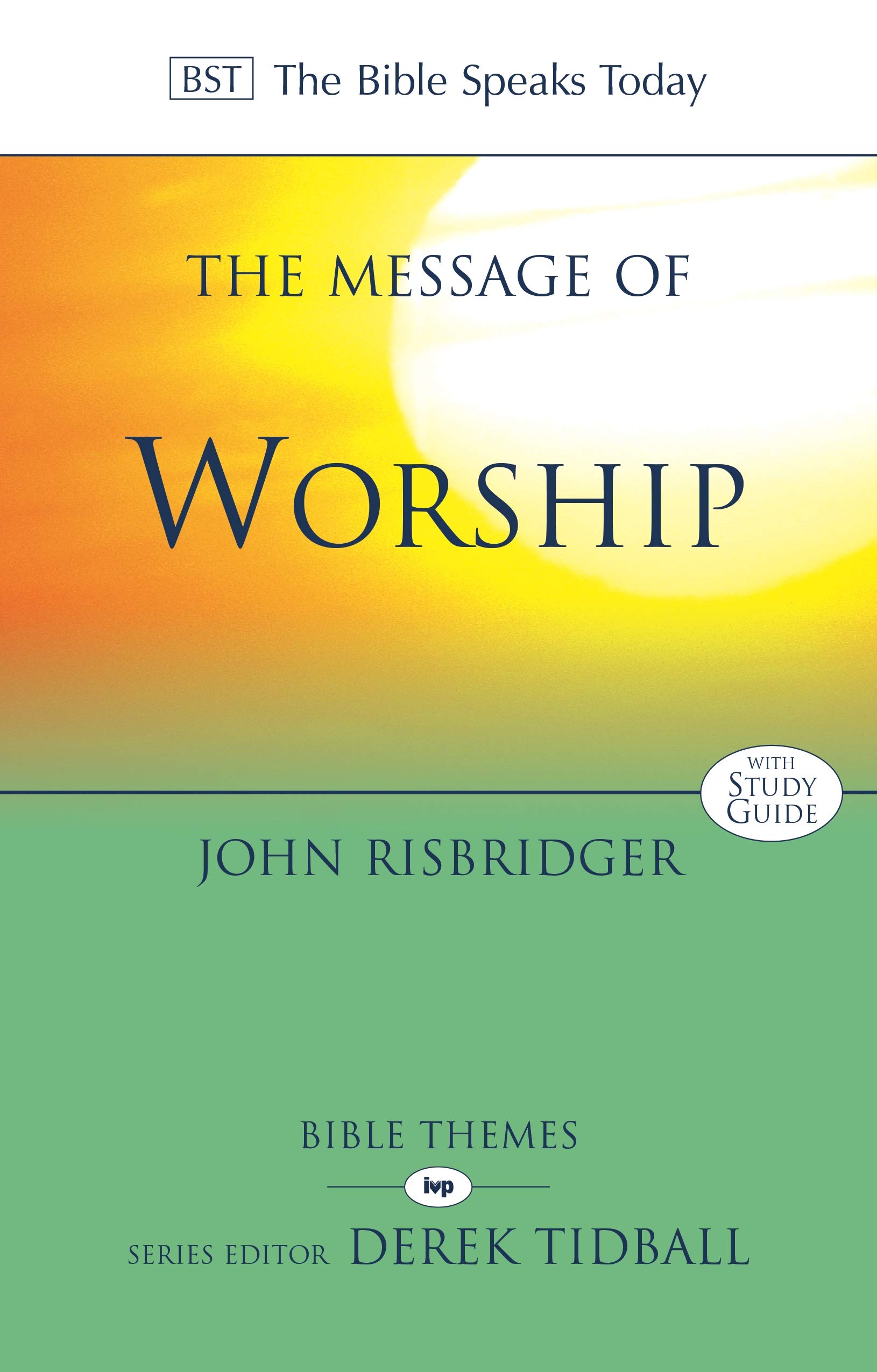 The Message of Worship – Celebrating The Glory of God In The Whole of Life