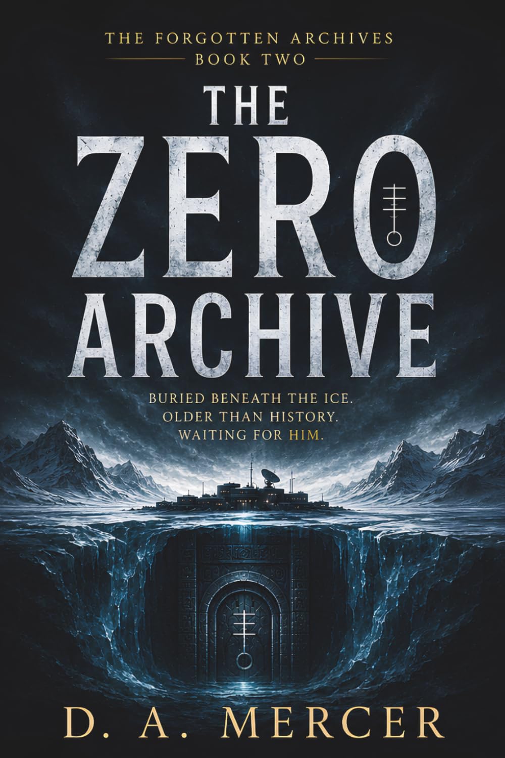 The Zero Archive: An Antarctic archaeological conspiracy thriller (The Forgotten Archives)