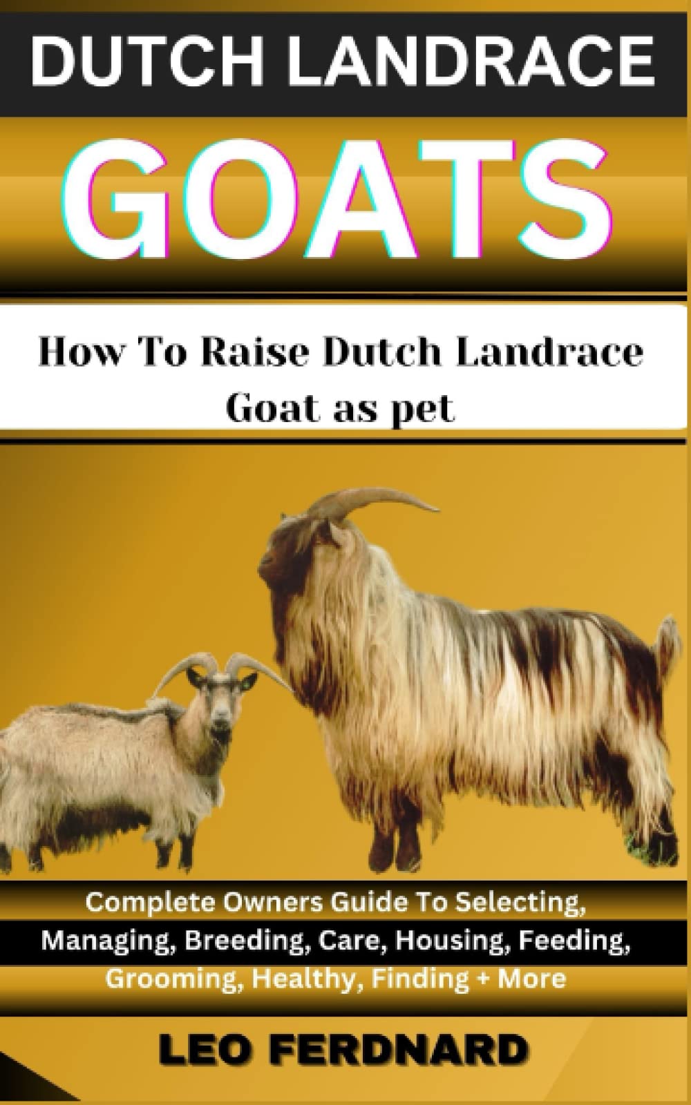 DUTCH LANDRACE GOAT, How To Raise Dutch Landrace Goat as pet: Complete