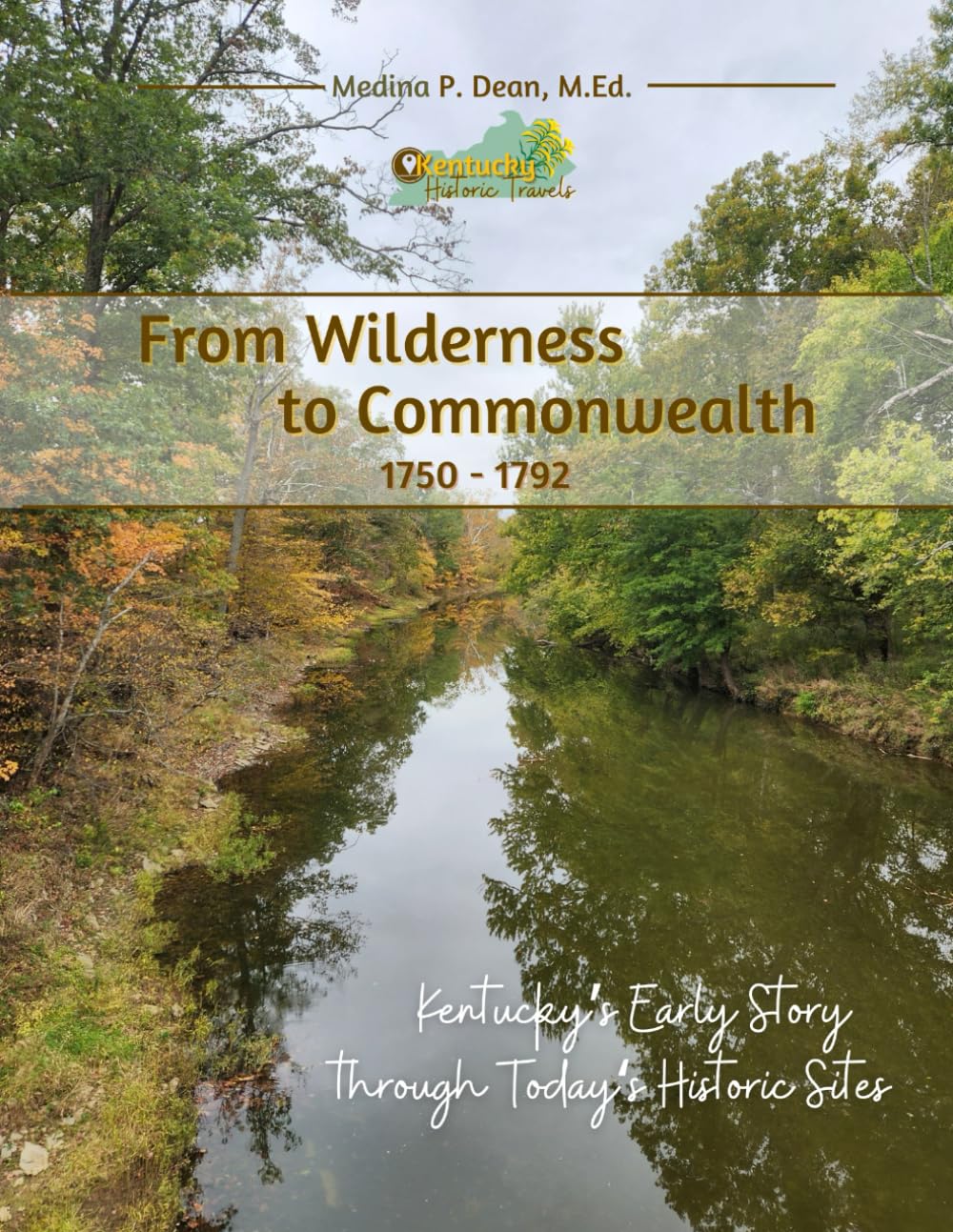 From Wilderness to Commonwealth 1750 - 1792: Kentucky's Early Story through Today's Historic Sites