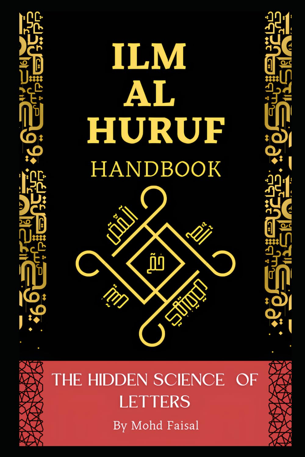 The Hidden Science of Letters: The Ilm al Huruf handbook: 5 (Esoteric Secrets Unlocked: Alchemy, Evil Eye, Gemstones & Spirit Communication)