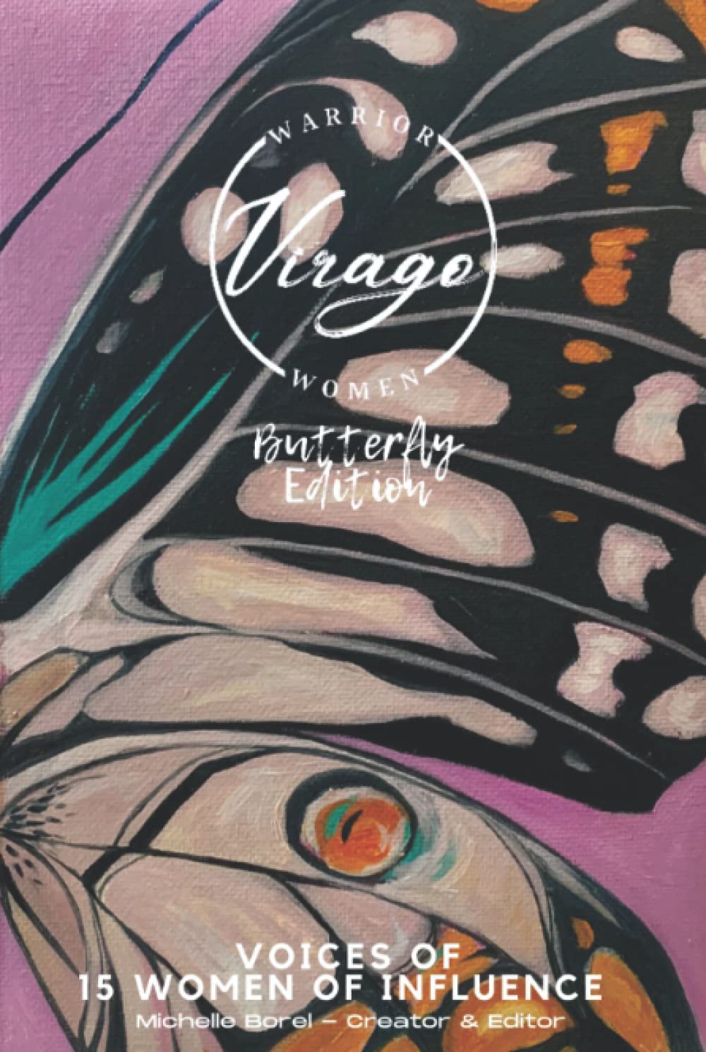 Virago - Warrior Women (Butterfly Edition): A Celebration of Womanhood