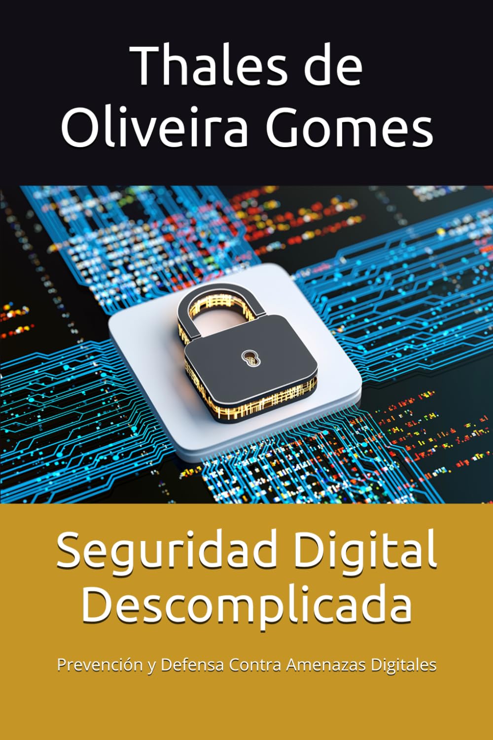 Seguridad Digital Descomplicada: Prevención y Defensa Contra Amenazas Digitales
