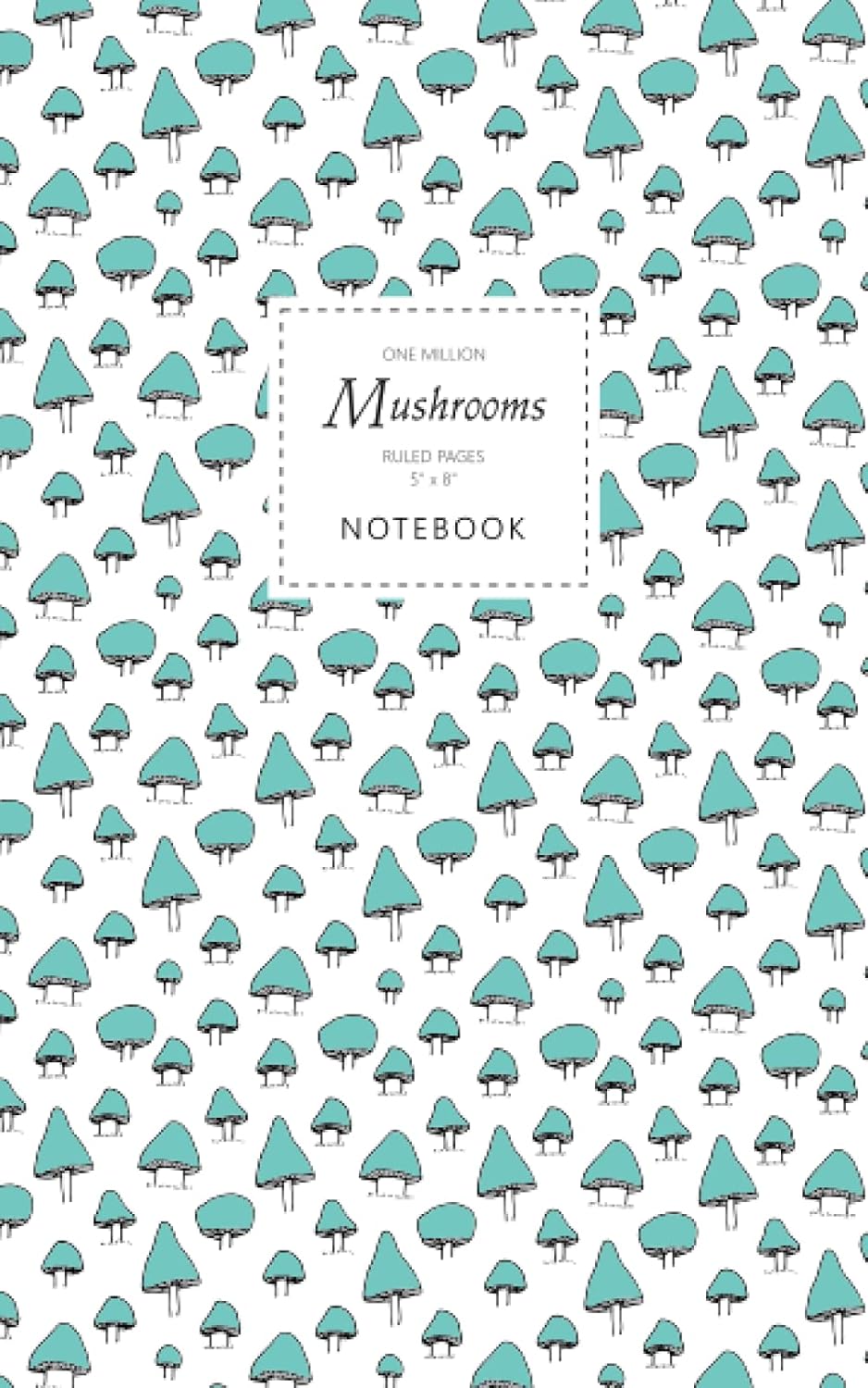 One Million Mushrooms Notebook - Ruled Pages - 5x8: (Sky Blue Edition) Fun notebook 96 ruled/lined pages (5x8 inches / 12.7x20.3cm / Junior Legal Pad / Nearly A5)