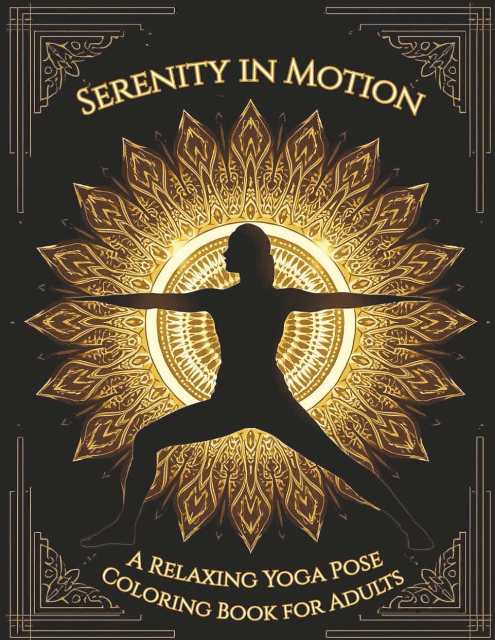 Serenity In Motion: A relaxing yoga pose coloring book for adults