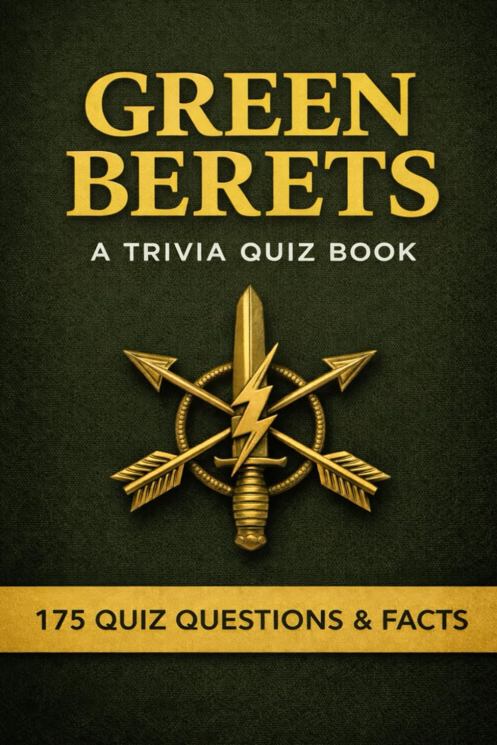 GREEN BERETS - A Trivia Quiz Book: 170+ Trivia Questions & Historical Facts