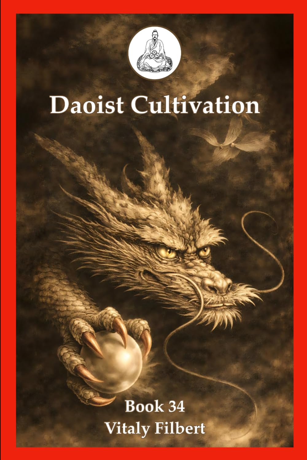 Daoist Cultivation, Book 34: Oral Formulas of the True Transmission of the Great Dao: A Traditional Daoist Inner Alchemy Manual