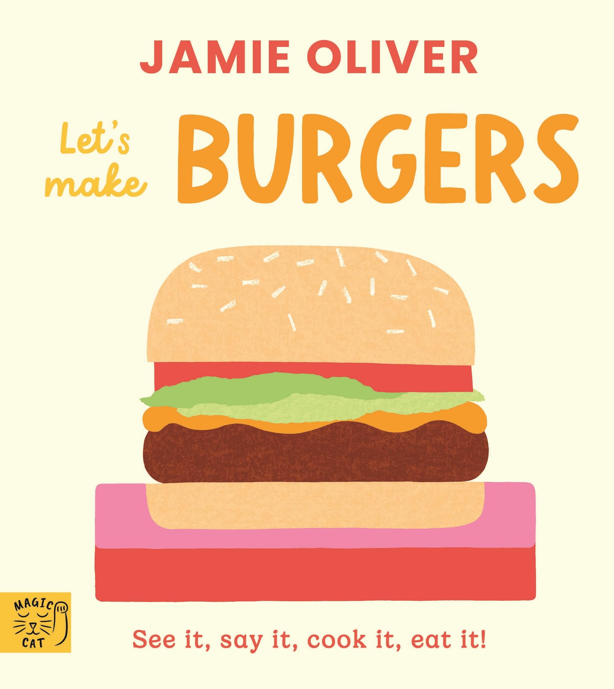 Let's Make Burgers: See it, say it, cook it, eat it! (Jamie's Little Food Library)