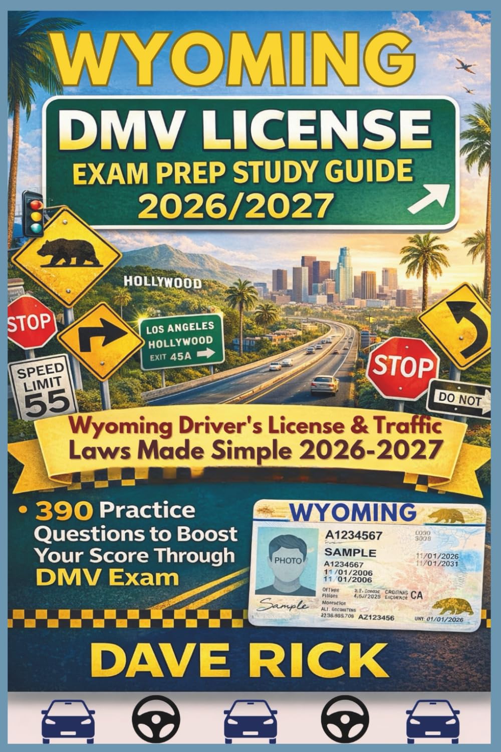 WYOMING DMV LICENSE EXAM PREP STUDY GUIDE 2026/2027: WYOMING Driver’s License & Traffic Laws Made Simple 2026–2027