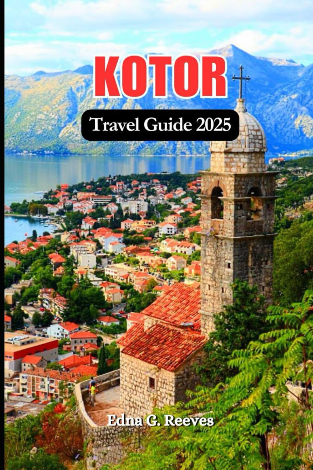 Kotor Travel Guide 2025: A Traveler’s Guide to Exploring Must-See Sights, Hidden Gems, and Coastal Adventures in Kotor, Montenegro’s Jewel.