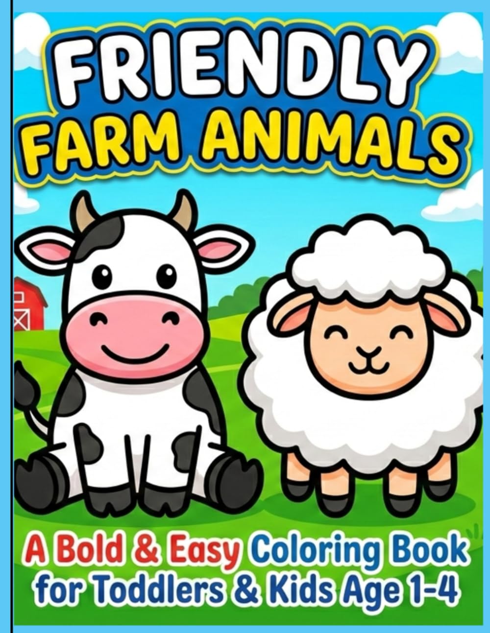 My Friendly Farm Animals: A Bold and Easy Coloring Book for Toddlers & Kids Age 1-4