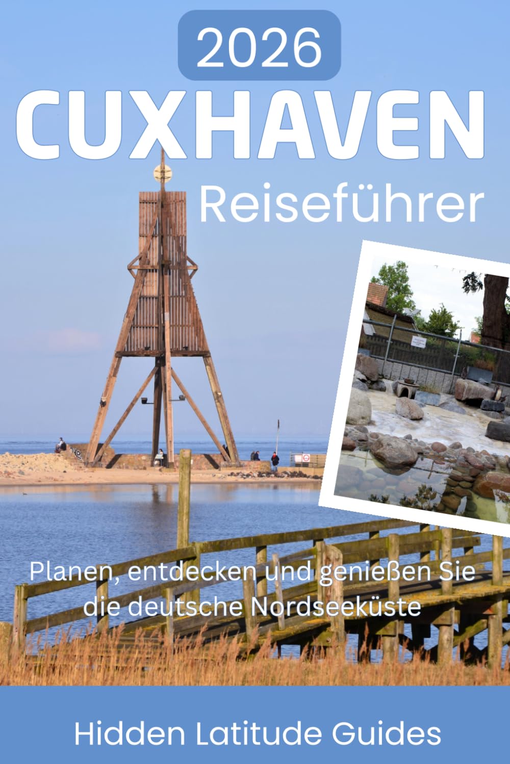 Cuxhaven Reiseführer 2026: Planen, entdecken und genießen Sie die deutsche Nordseeküste