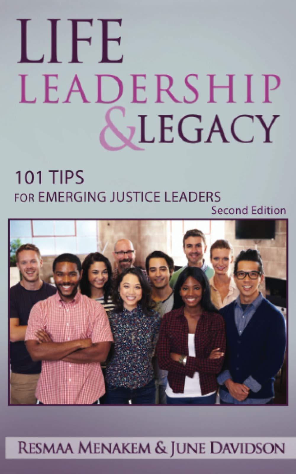 Life, Leadership, and Legacy: 101 Tips for Emerging Justice Leaders, Second Edition