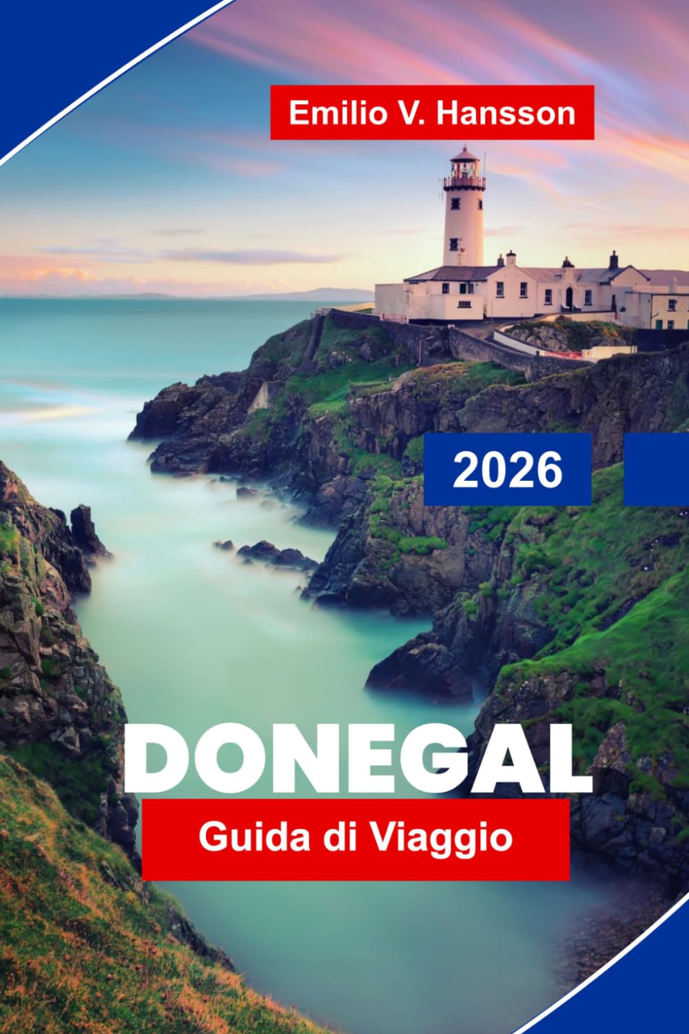 DONEGAL Guida di viaggio 2026: Scopri coste aspre e scenica, montagne panoramiche, siti storici, cucina locale e consigli essenziali per la tua avventura in Irlanda