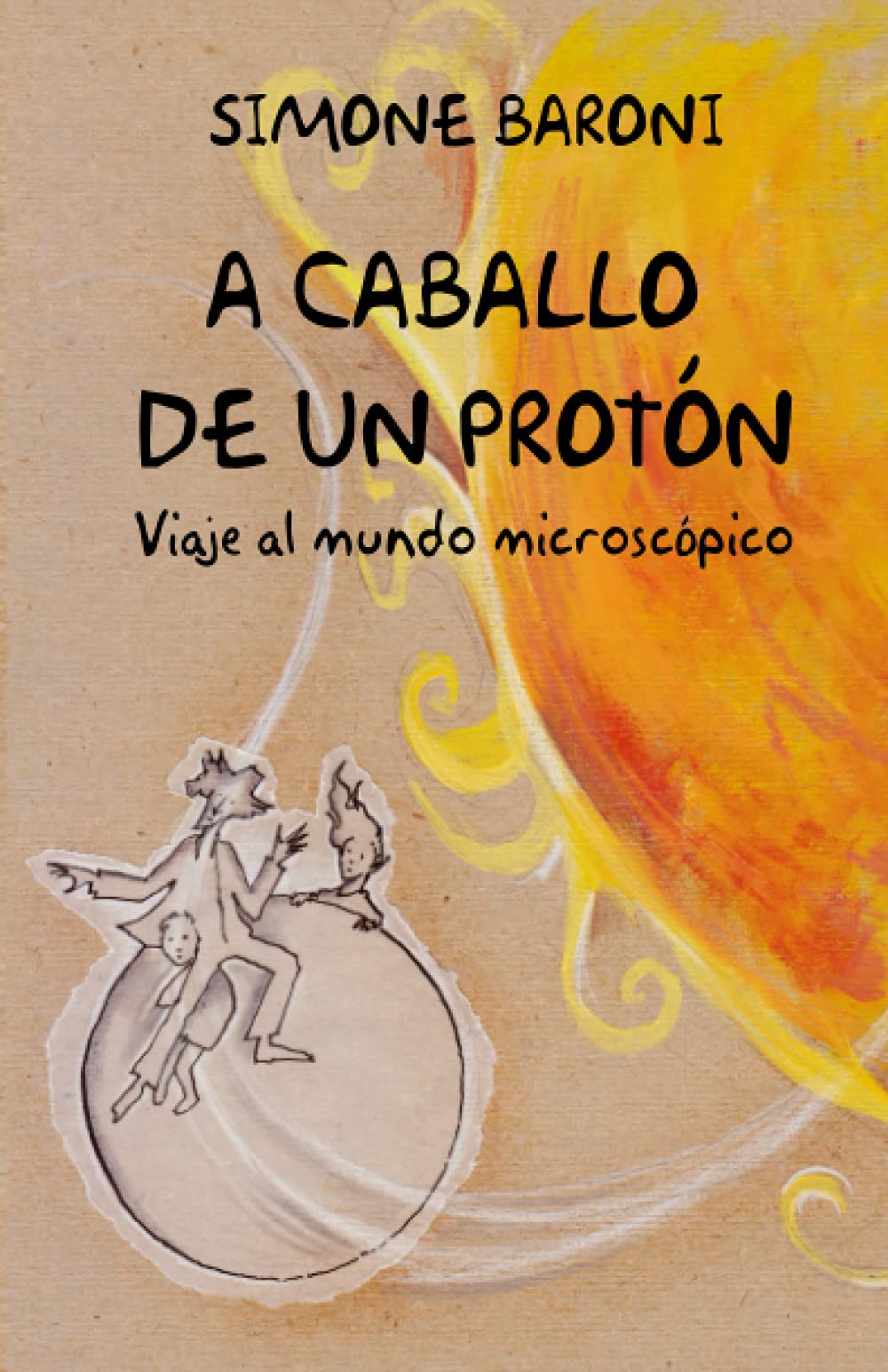 A caballo de un protón: Viaje al mundo microscópico
