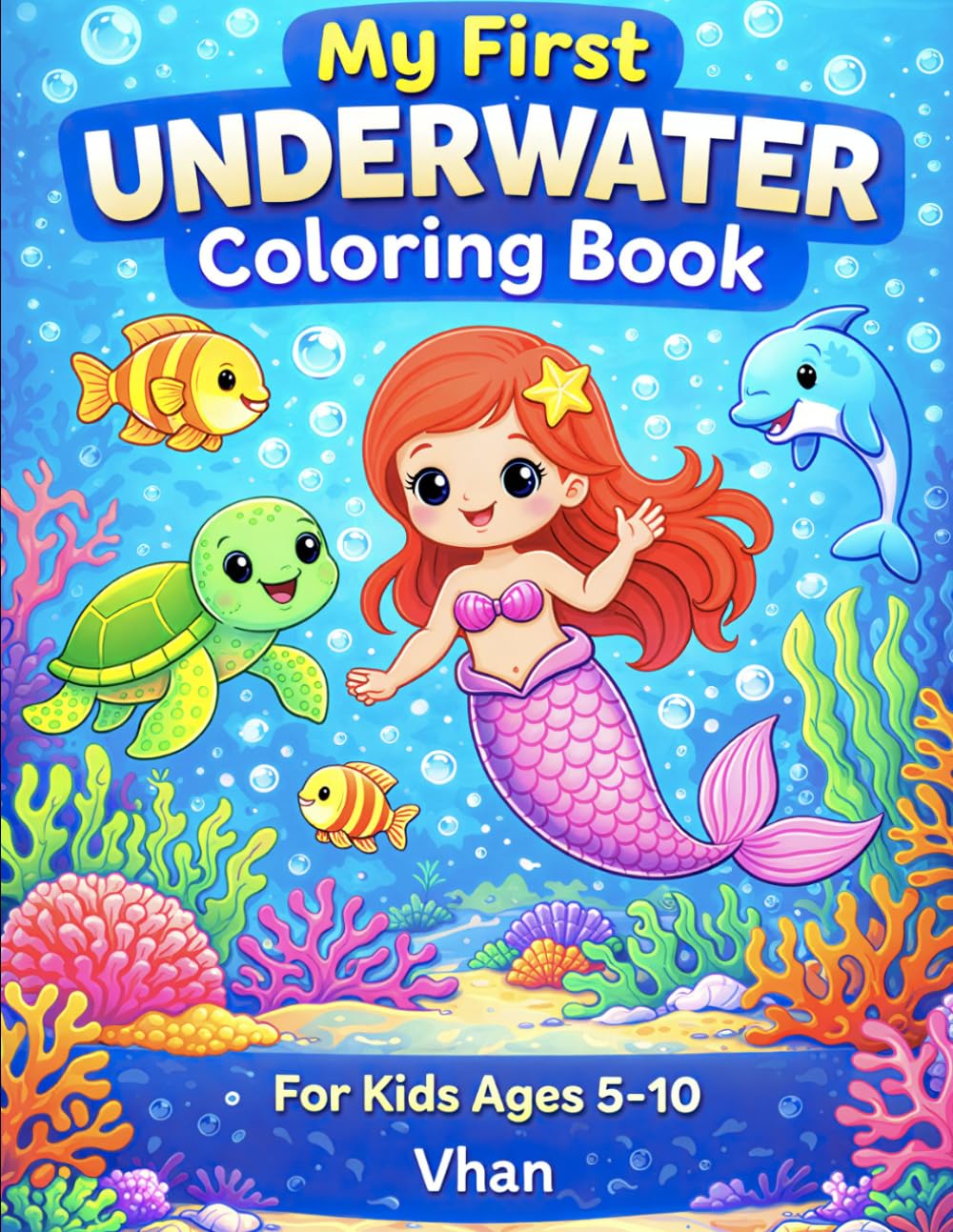 My First Underwater Coloring Book: Fun Ocean Animals & Mermaid Adventures for Kids Ages 5–10