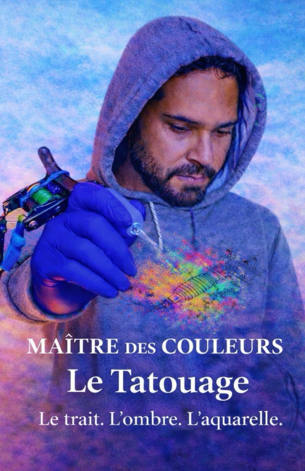 Maître des Couleurs: Le Tatouage - Le trait. L’ombre. L’aquarelle