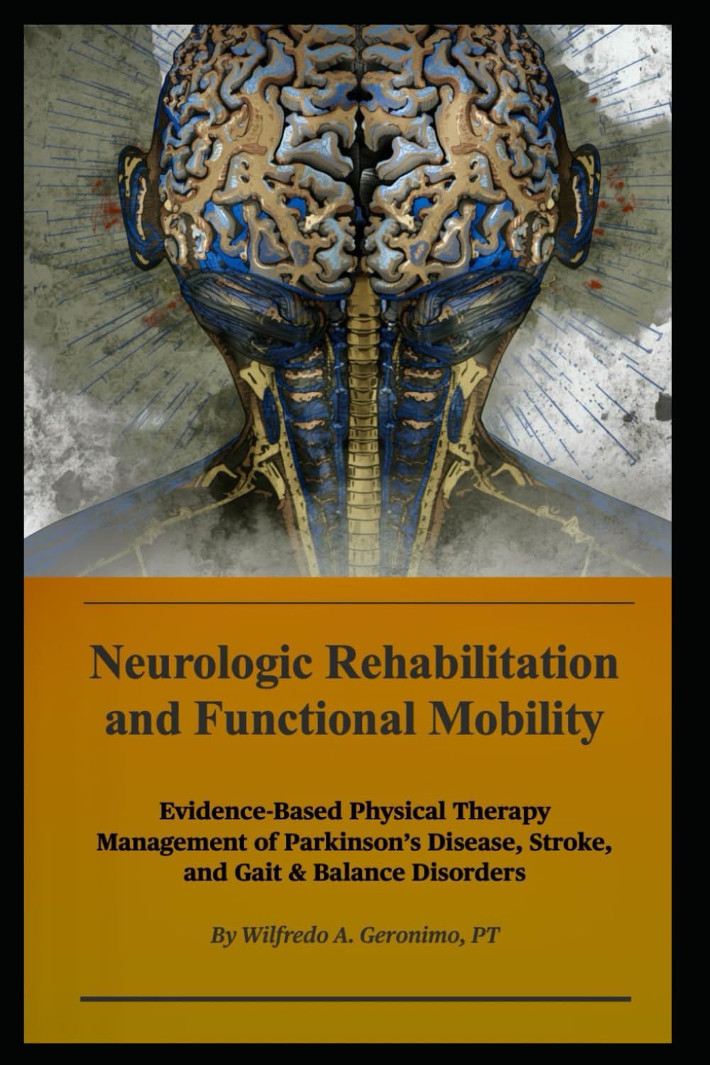 Neurologic Rehabilitation and Functional Mobility: Evidence‑Based Physical Therapy Management of Parkinson’s Disease, Stroke, and Gait & Balance Disorders
