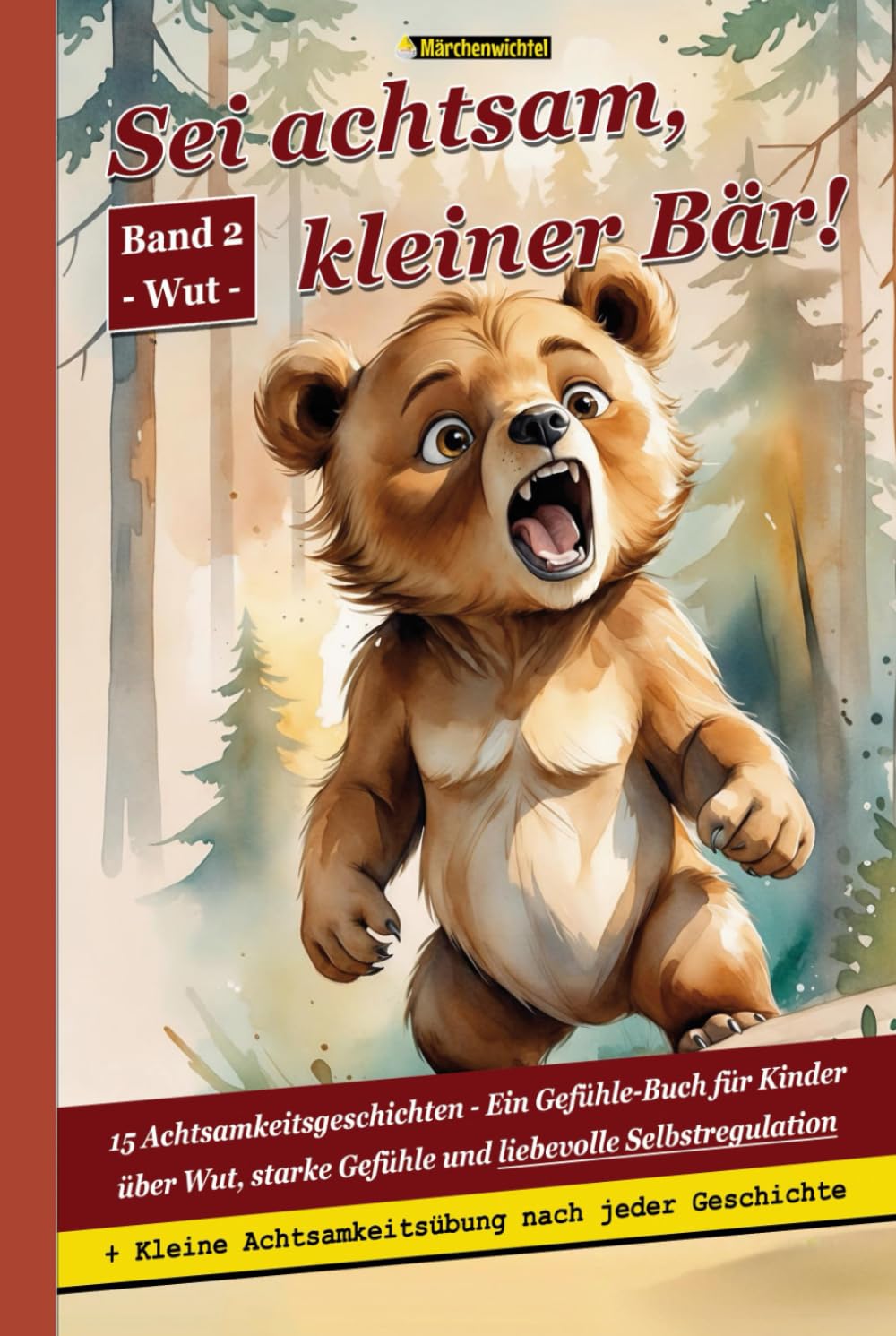 Sei achtsam, kleiner Bär!: 15 Achtsamkeitsgeschichten – Ein Gefühle-Buch für Kinder über Wut, starke Gefühle und liebevolle Selbstregulation. ... – Hilfe für Kinder mit starken Emotionen)