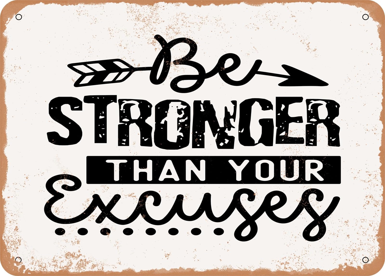 Miaomansenstore Metal Sign - Be Stronger Than Your Excuses - Vintage Look Sign Home Decor