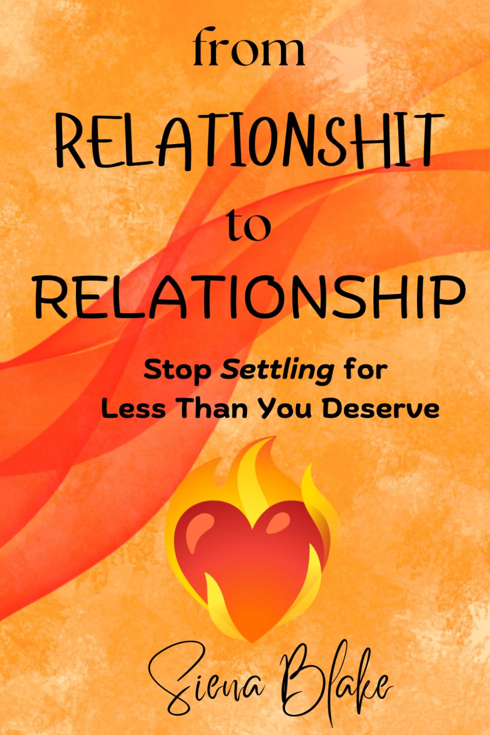 From Relationshit to Relationship: Stop Settling for Less Than You Deserve