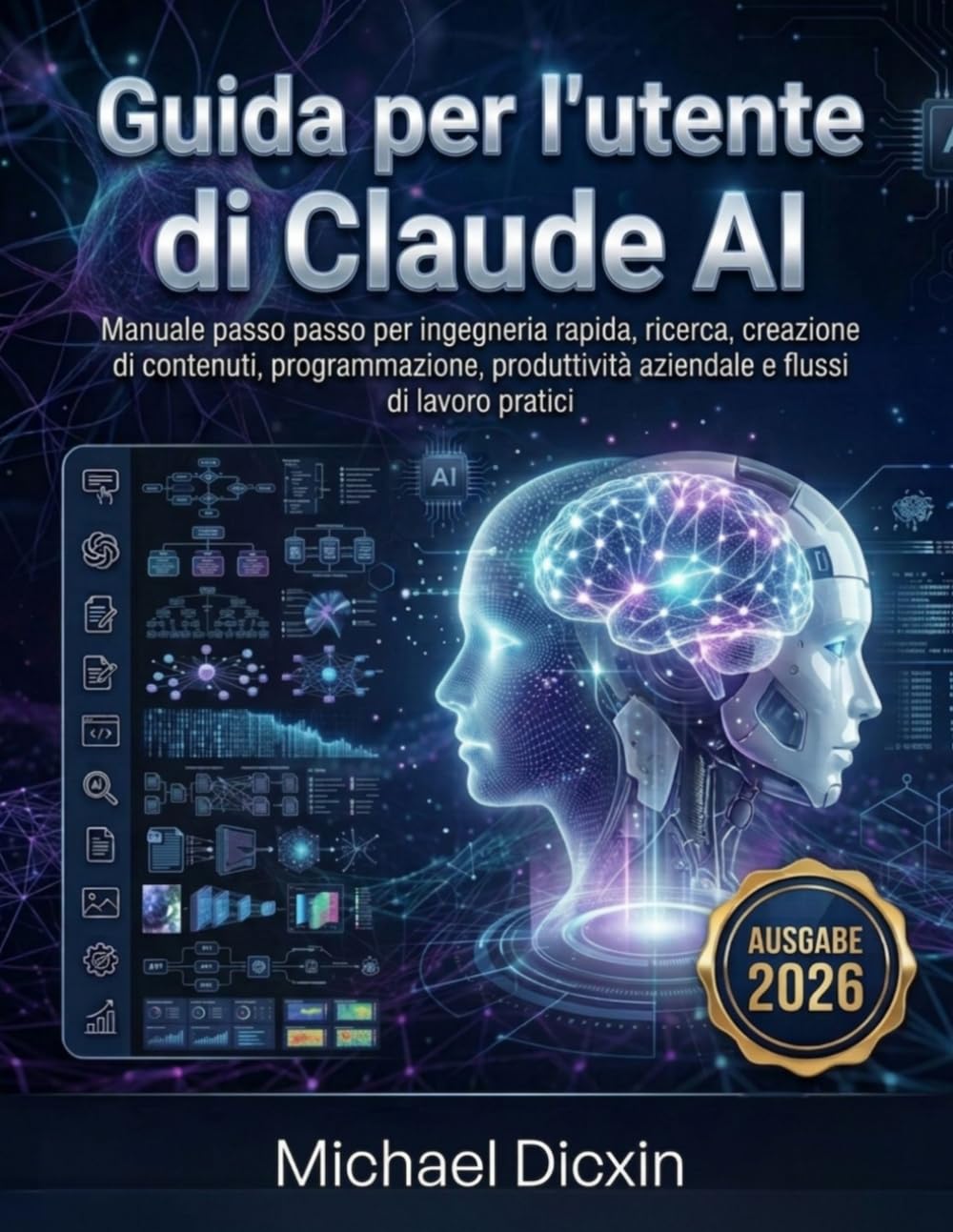 Guida per l'utente di Claude AI: Manuale passo passo per ingegneria rapida, ricerca, creazione di contenuti, programmazione, produttività aziendale e flussi di lavoro pratici