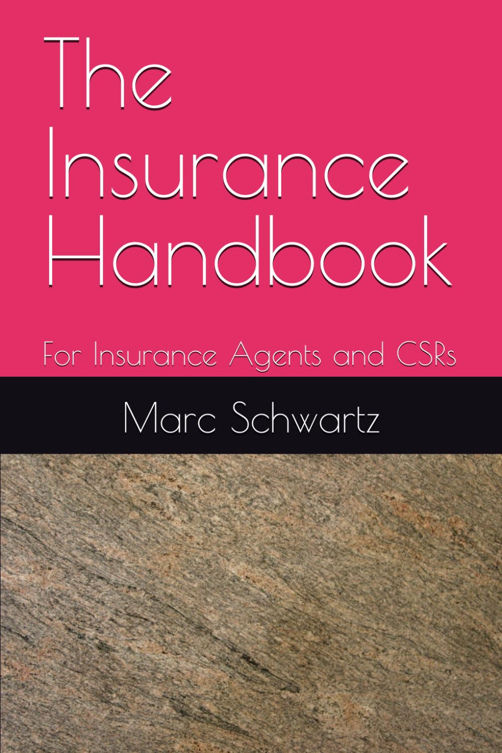 The Insurance Handbook: For Insurance Agents and CSRs: 1